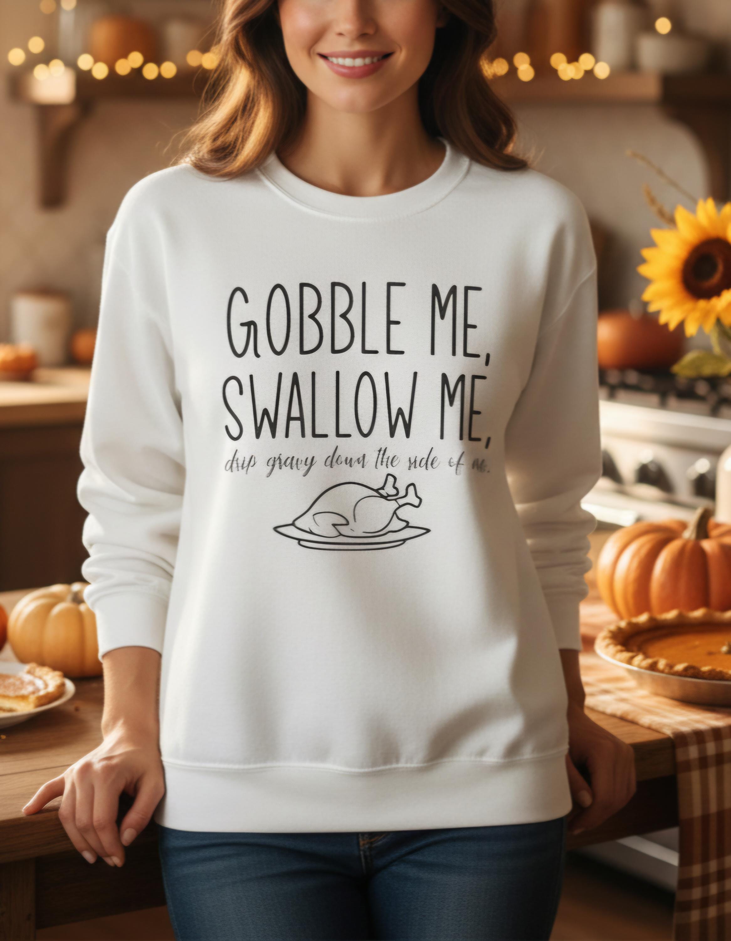 Gobble Me Swallow Me Thanksgiving Sweatshirt – Funny Turkey Day Crewneck, Fall Holiday Shirt, Cozy Unisex Pullover