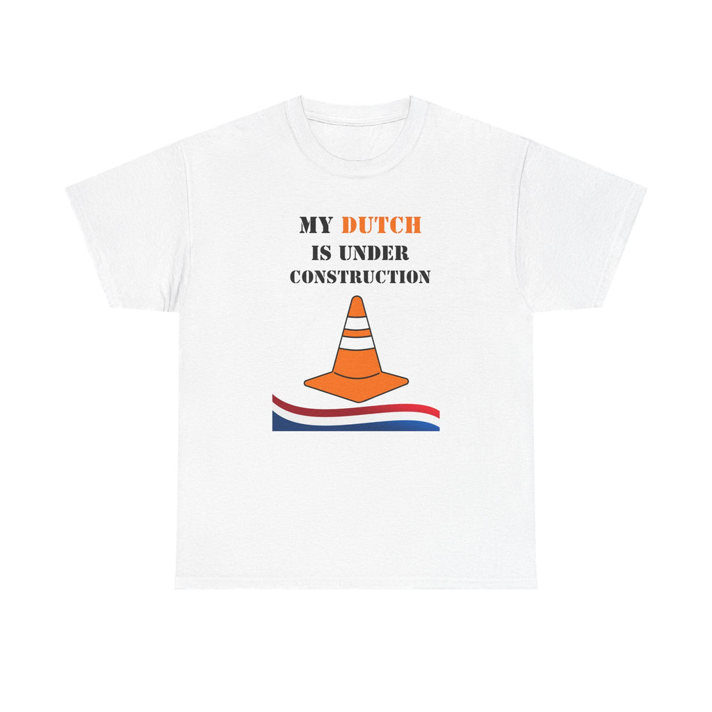 My Dutch Is Under Construction Shirt • Funny Dutch Learning Tee • Netherlands Language Gift • Unisex Construction T-Shirt • Dutch Learner Ap
