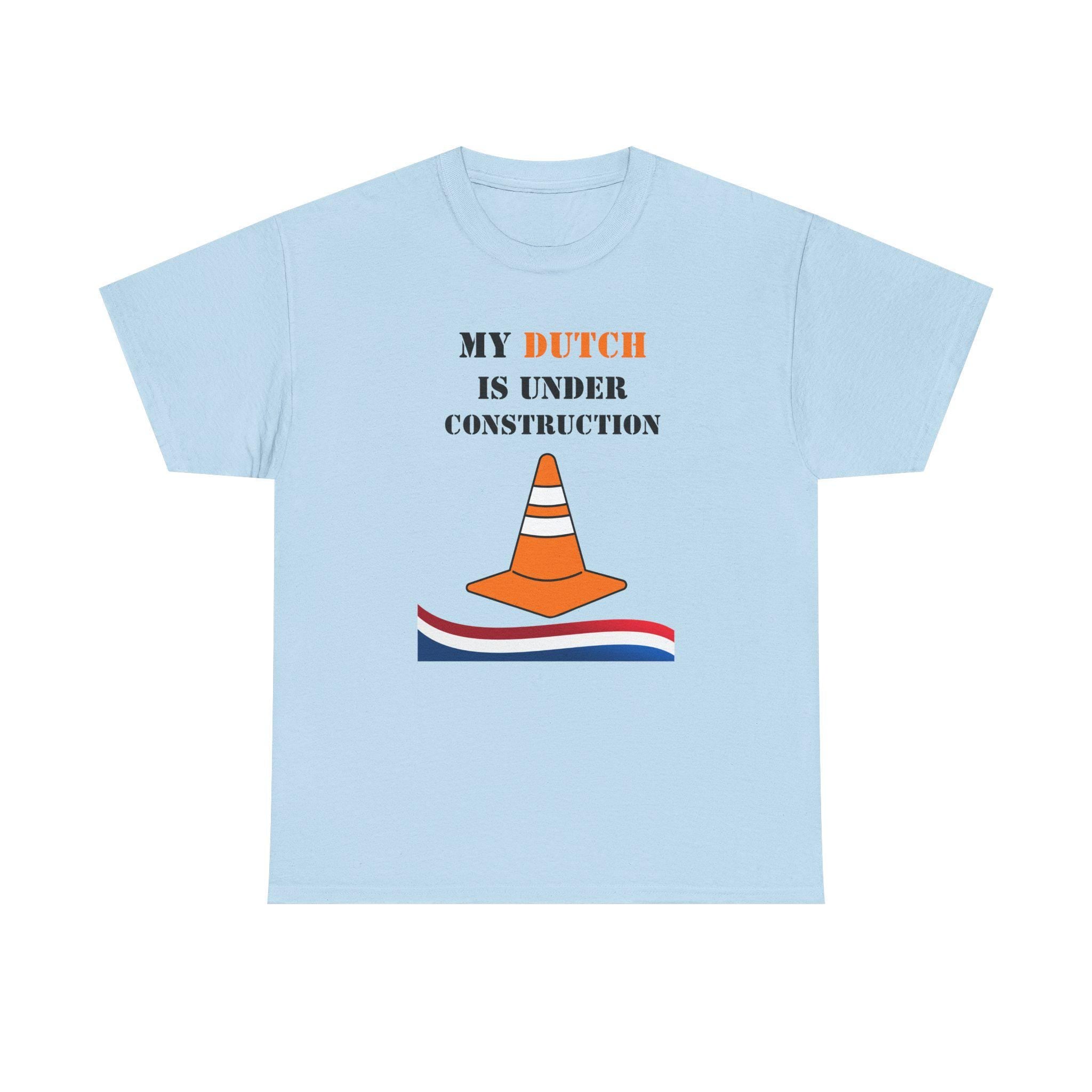 My Dutch Is Under Construction Shirt • Funny Dutch Learning Tee • Netherlands Language Gift • Unisex Construction T-Shirt • Dutch Learner Ap