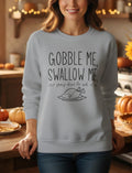 Gobble Me Swallow Me Thanksgiving Sweatshirt – Funny Turkey Day Crewneck, Fall Holiday Shirt, Cozy Unisex Pullover