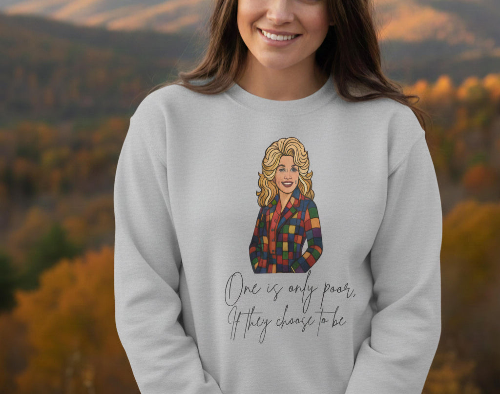 Dolly Parton Inspired Sweatshirt | Retro Country Icon Quote Crewneck | One Is Only Poor If They Choose to Be