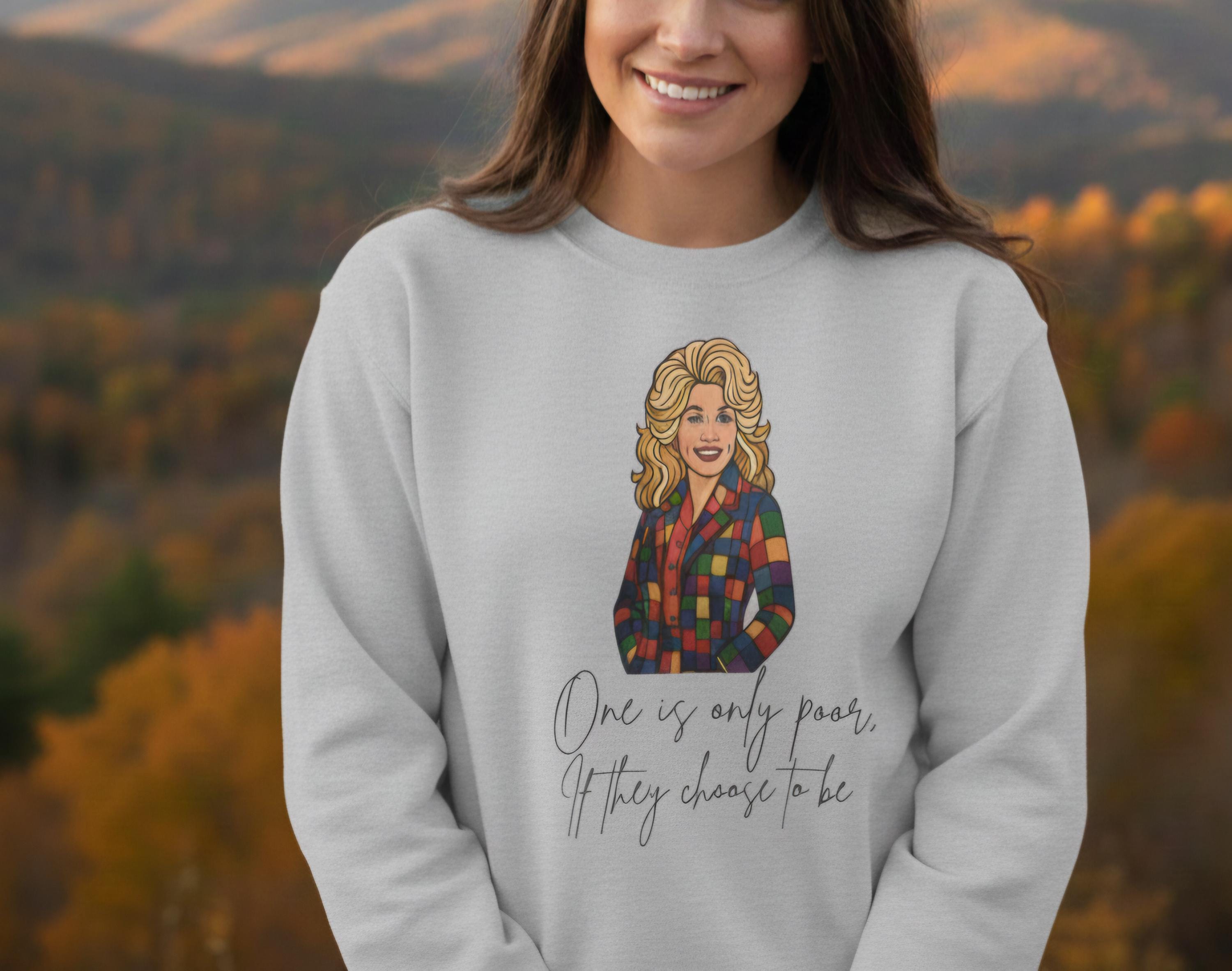 Dolly Parton Inspired Sweatshirt | Retro Country Icon Quote Crewneck | One Is Only Poor If They Choose to Be