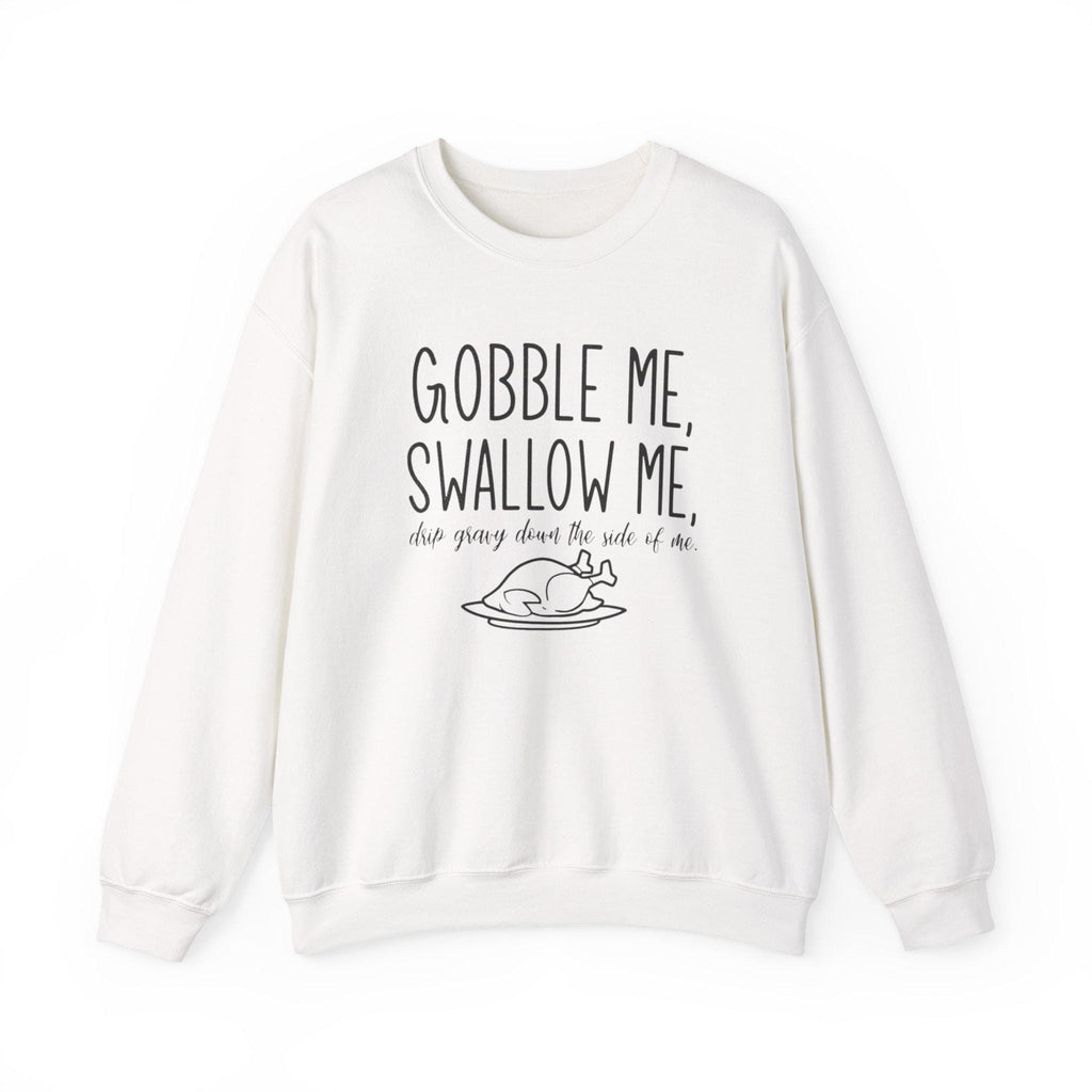 Gobble Me Swallow Me Thanksgiving Sweatshirt – Funny Turkey Day Crewneck, Fall Holiday Shirt, Cozy Unisex Pullover