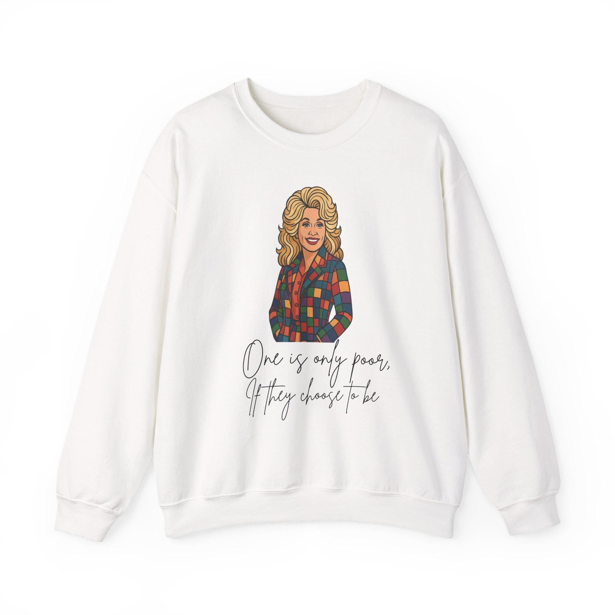 Dolly Parton Inspired Sweatshirt | Retro Country Icon Quote Crewneck | One Is Only Poor If They Choose to Be