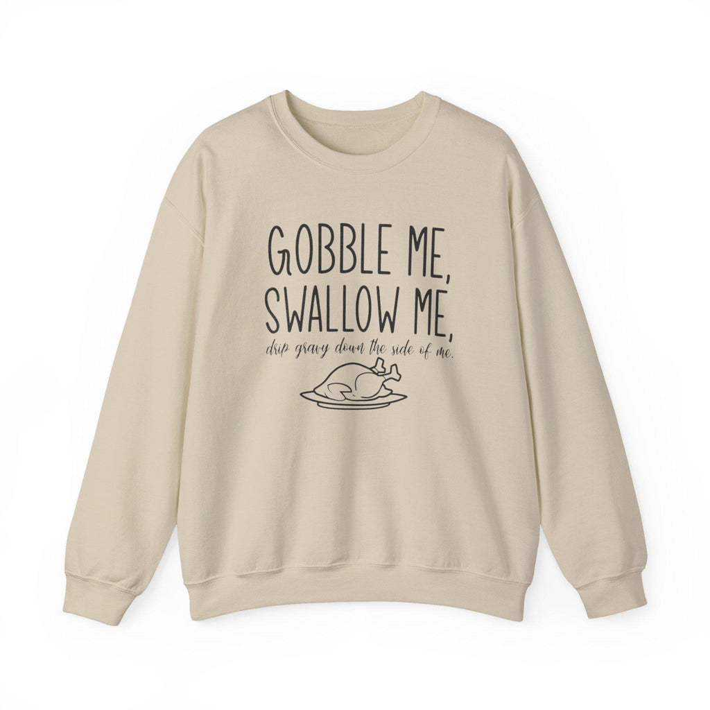Gobble Me Swallow Me Thanksgiving Sweatshirt – Funny Turkey Day Crewneck, Fall Holiday Shirt, Cozy Unisex Pullover