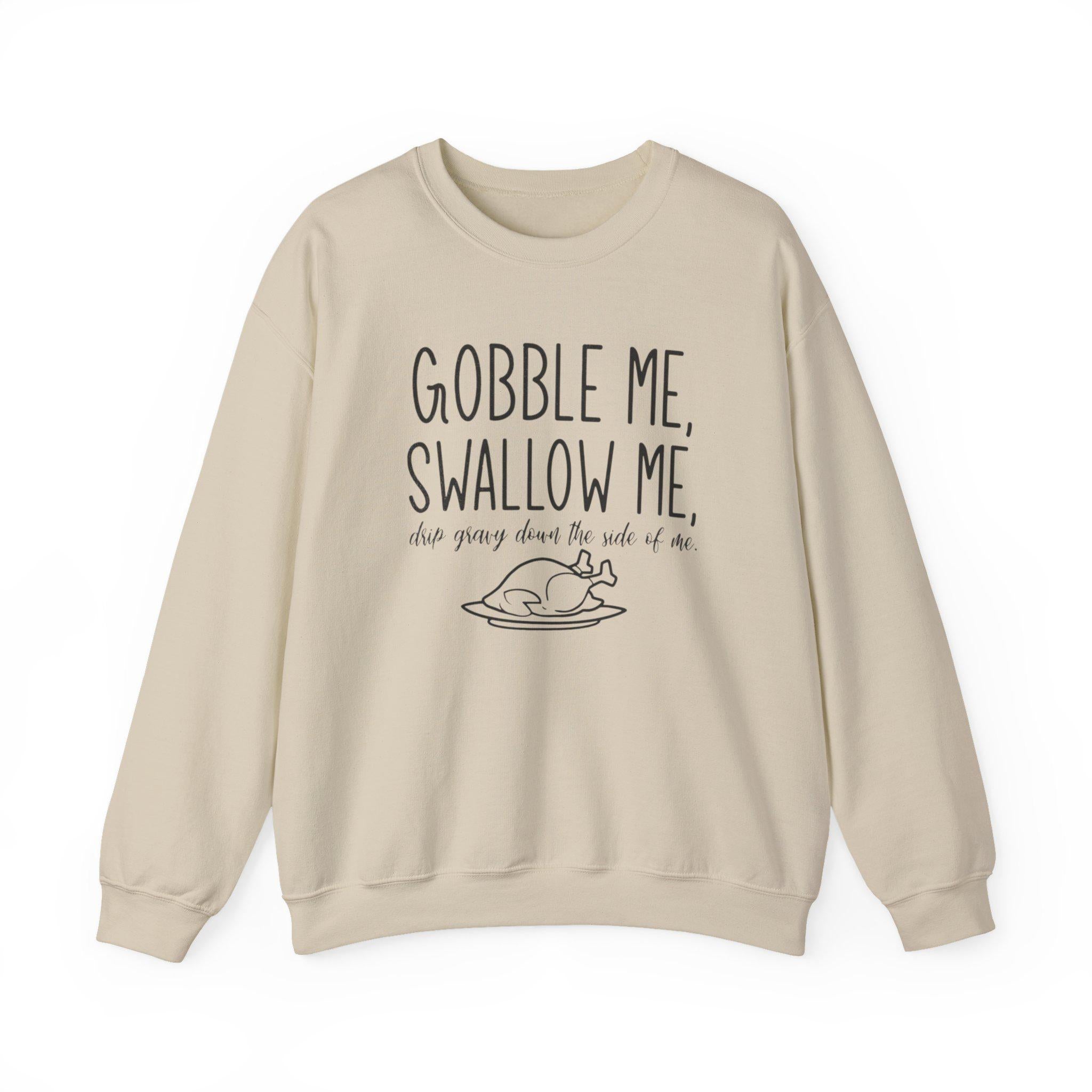 Gobble Me Swallow Me Thanksgiving Sweatshirt – Funny Turkey Day Crewneck, Fall Holiday Shirt, Cozy Unisex Pullover