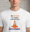 My Dutch Is Under Construction Shirt • Funny Dutch Learning Tee • Netherlands Language Gift • Unisex Construction T-Shirt • Dutch Learner Ap