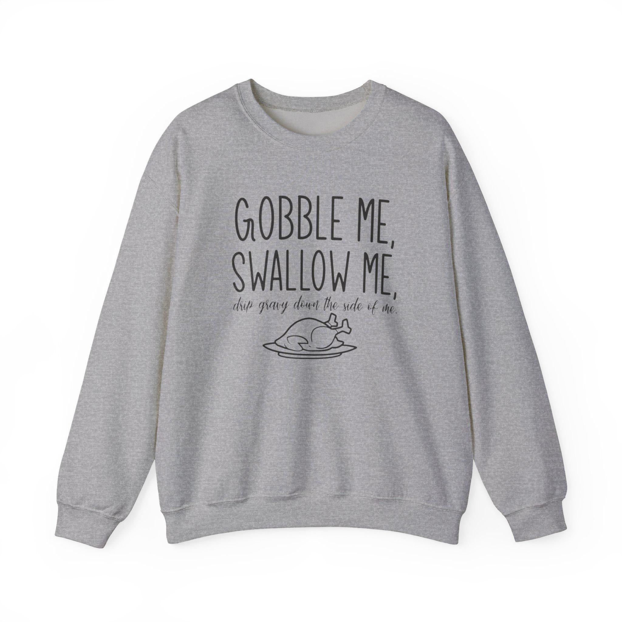 Gobble Me Swallow Me Thanksgiving Sweatshirt – Funny Turkey Day Crewneck, Fall Holiday Shirt, Cozy Unisex Pullover