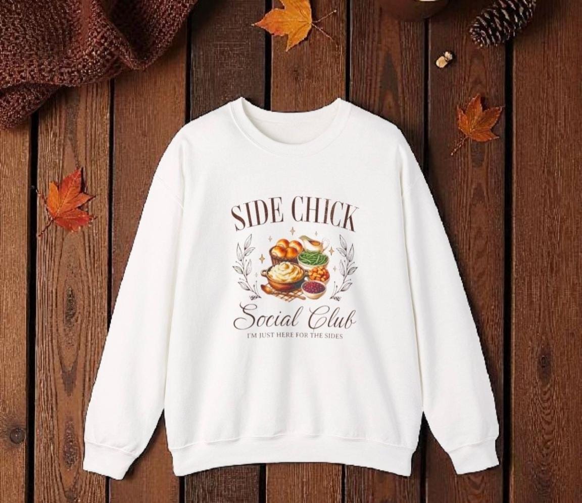 Side Chick Social Club Sweatshirt | Funny Thanksgiving Crewneck | Turkey Day Graphic Sweater