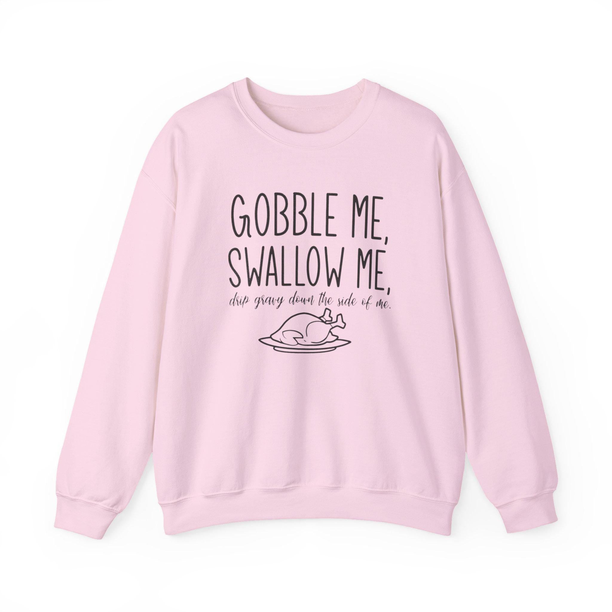 Gobble Me Swallow Me Thanksgiving Sweatshirt – Funny Turkey Day Crewneck, Fall Holiday Shirt, Cozy Unisex Pullover